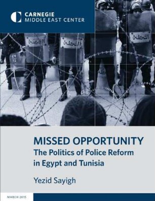 Missed opportunity : the politics of police reform in Egypt and Tunisia