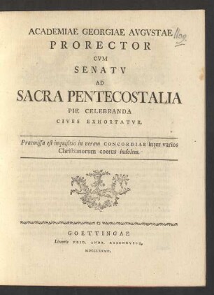 1782: Academiae Georgiae Avgvstae Prorector Cvm Senatv Ad Sacra Pentecostalia Pie Celebranda Cives Exhortatvr