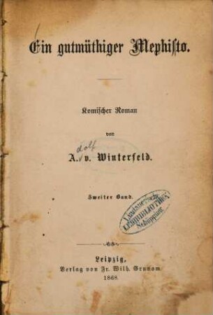 Ein gutmüthiger Mephisto : Komischer Roman von A. v. Winterfeld. 2