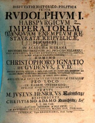 Disp. hist. pol. prior Rudolphum I. Habspurgicum, Imperatorem, tanquam exemplum restauratae reipublicae describens