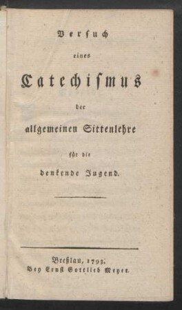 Versuch eines Catechismus der allgemeinen Sittenlehre für die denkende Jugend