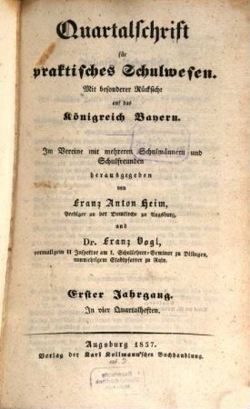 Quartalschrift für praktisches Schulwesen : mit besonderer Rücksicht auf das Königreich Bayern ; im Vereine mit mehreren Schulmännern und Schulfreunden. 1. 1837