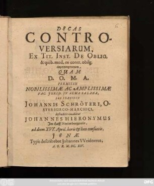 Decas Controversiarum, Ex Tit. Inst. De Oblig. & quib. mod. re contr. obilg. depromptarum