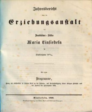 Jahresbericht über die Erziehungsanstalt des Benediktiner-Stiftes Maria-Einsiedeln : im Studienjahre .., 1859/60