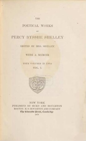 The poetical works of Percy Bysshe Shelley : with a memory : four volumes in two. Vol. 1