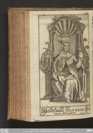 [XLVII. Vladislaus. Drey und dreyssigster König in Hungarn.]