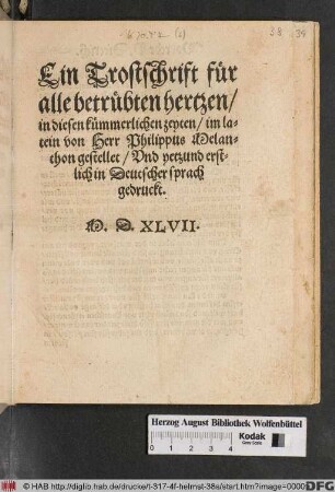 Ein Trostschrift für|| alle betrübten hertzen/|| in diesen kümmerlichen zeyten/