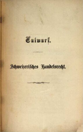 Schweizerisches Handelsrecht : Entwurf d. durch d. hohen Bundesrath niedergesetzten Spezialkommission