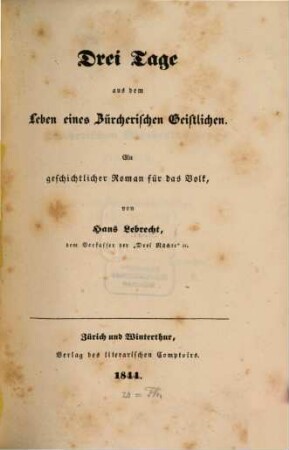 Drei Tage aus dem Leben eines Zürcherischen Geistlichen : Ein geschichtlicher Roman für das Volk von Jacob Staub, dem Verfasser der "Drei Nächte" etc.