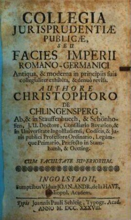 Collegia iurisprudentiae publicae, seu facies imperii Romano-Germanici antiqua & moderna in principiis suis collegialiter exhibita & denuo revisa