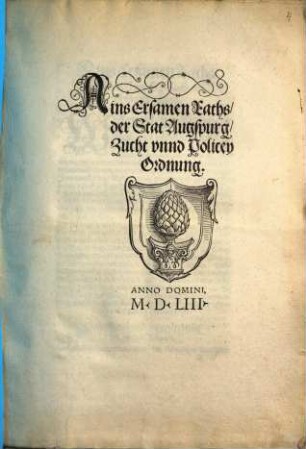 Ains Ersamen Raths, der Stat Augspurg, Zucht vnnd Policey Ordnung : [Decretum in Senatu, Octaua Nouembris, Anno, &c. 1553]