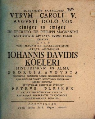 Disqvisitio epistolaris vtrvm Caroli V. Avgvsti Dolo vox einiger in ewiger in decreto de Philippi Magnanimi ... dicatvr