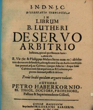 Diss. theol. in librum B. Lutheri de servo arbitrio instituta