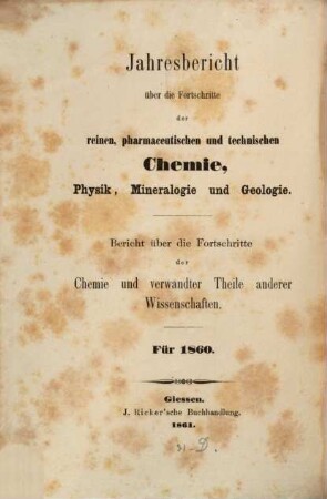 Jahresbericht über die Fortschritte der Chemie und verwandter Teile anderer Wissenschaften. 1860