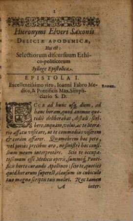 Hieronymi Elveri Deliciæ Apodemicæ: Hoc est, Selectiorum discursuum Ethico-Politicorum Sylloge Epistolica : Nata in peregrinatione Italicâ, Gallicâ, Belgico-Britannicâ, Germanicâ, Polonicâ