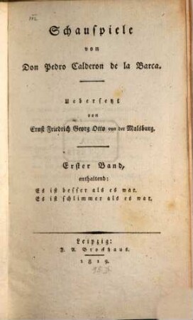 Schauspiele, 1. Es ist besser als es war ; Es ist schlimmer als es war