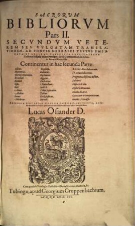 Sacrorvm Bibliorvm Pars ... : Secvndvm Veterem Sev Vvlgatam Translationem, Ad Fontes Hebraici Textvs Emendata: Et Brevi Ac Perspicva Explicatione illustrata: insertis etiam praecipuis Locis Communibus, in lectione sacra obseruandis ; Adivncta Svnt Etiam Singvlis Capitibvs Argvmenta ..., 2. Continentur ... Isaias. Hieremias. ... Oratio Manassae
