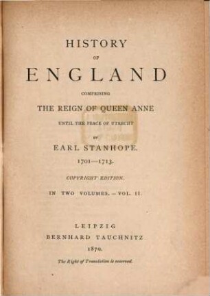 History of England comprising the reign of Queen Anne until the peace of Utrecht. 2