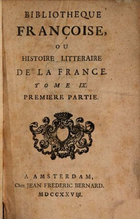 Bibliothèque françoise, ou histoire littéraire de la France. 9, 9. 1728