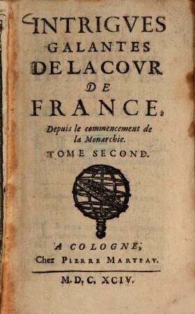 Intrigues galantes de la cour de France, depuis le commencement de la Monarchie, 2. (1694). - 290 S.