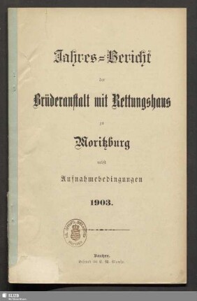 1903: Jahresbericht des Vereins Brüderanstalt mit Rettungshaus Moritzburg : auf das Jahr ...