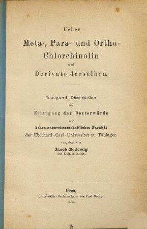 Ueber Meta-, Para- und Ortho-Chlorchinolin und Derivate derselben : Tübinger Inaug. Diss.