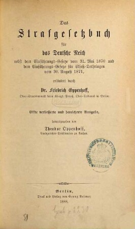 Das Strafgesetzbuch für das Deutsche Reich : nebst dem Einführungs-Gesetze vom 31. Mai 1870 und dem Einführungs-Gesetze für Elsaß-Lothringen vom 30. August 1871