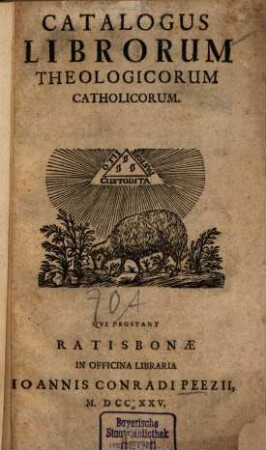 Catalogus librorum theologicorum catholicorum, Qui prostant Ratisbonae in officina libraria Joannis Conradi Peezii