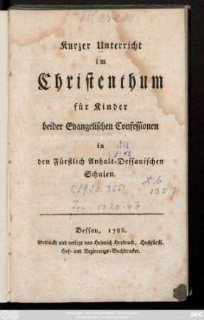 Kurzer Unterricht im Christenthum für Kinder beider Evangelischen Confessionen in den Fürstlich Anhalt-Dessauischen Schulen