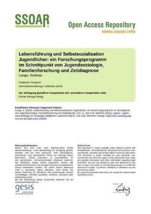 Lebensführung und Selbstsozialisation Jugendlicher: ein Forschungsprogramm im Schnittpunkt von Jugendsoziologie, Familienforschung und Zeitdiagnose