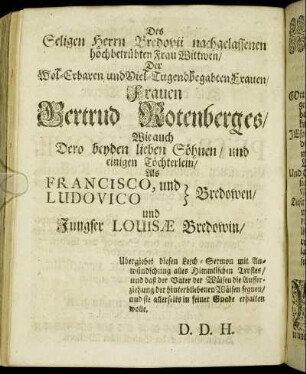 Des Seligen Herrn Bredovii nachgelassenen [...] Wittwen [...] Frauen Gertrud Rotenberges [...] Wie auch [...] Francisco, und Ludovico Bredowen und Jungfer Louisæ Bredowin [...]