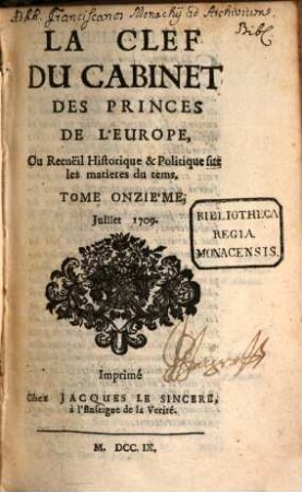 La clef du cabinet des princes de l'Europe ou recueil historique et politique sur les matières du temps : contenant aussi quelques nouvelles de littérature & autres remarques curieuses. 11. 1709