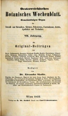 Österreichisches botanisches Wochenblatt : gemeinnütziges Organ für Botanik und Botaniker, Gärtner, Oekonomen, Forstmänner, Aerzte, Apotheker u. Techniker. 7. 1857