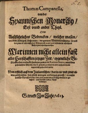 ... von der Spanischen Monarchy, ... Oder ... Bedencken, welchermassen, von dem König in Hispanien, der gantzen Weltbeherrschung ... allerhand Anstalt zu machen seyen möchte ...