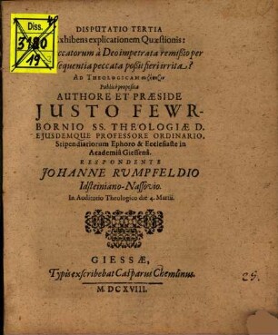 Disputatio Tertia Exhibens explicationem Quaestionis: An peccatorum a Deo impetrata remißio per insequentia peccata poßit fieri irrita?