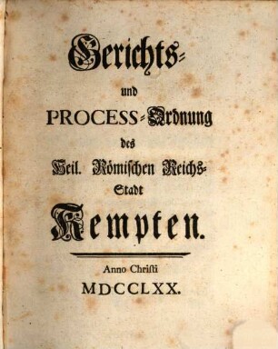 Gerichts- und Process-Ordnung des Heil. Römischen Reichs-Stadt Kempten