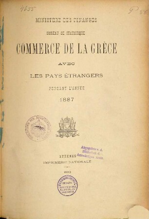 Commerce de la Grèce avec les pays étrangers : pendant l'année ... = Emporion tēs Hellados meta tōn xenōn epikrateiōn. 1887 (1888)