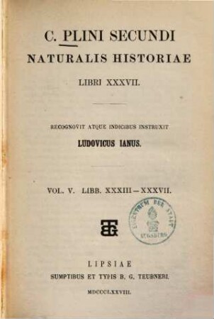 C. Plini Secundi Naturalis historiae libri XXXVII. 5, Libri XXXIII - XXXVII