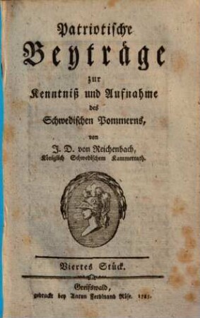 Patriotische Beyträge zur Kenntniß und Aufnahme des Schwedischen Pommerns. 4. 1785