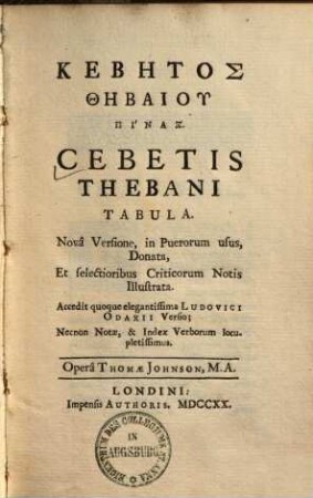 Cebetis Thebani tabula : Nova versione, in Puerorum usus, donata, et selectioribus criticorum notis illustrata ; Accedit quoque elegantissima Ludovici Odanii versio ; nec non notae & index verborum locuplitiss.