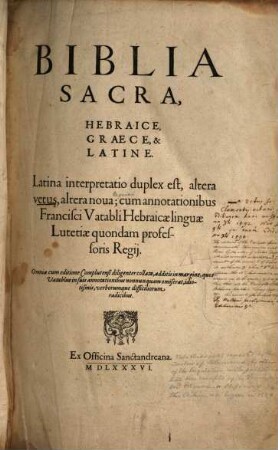Biblia Sacra, Hebraice, Graece, & Latine : Latina interpretatio duplex est, altera vetus, altera noua