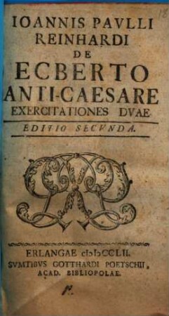 Joannis Paulli Reinhardi De Ecberto anti-caesare exercitationes duae