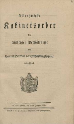 Allerhöchste Kabinetsorder, die künftigen Verhältnisse der General-Direktion der Seehandlungssozietät betreffend : De Dato Berlin, den 17ten Janunar 1820