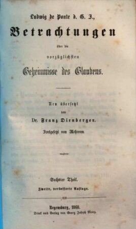 Ludwig de Ponte, d. G. J., Betrachtungen über die vorzüglichsten Geheimnisse unseres Glaubens, 6