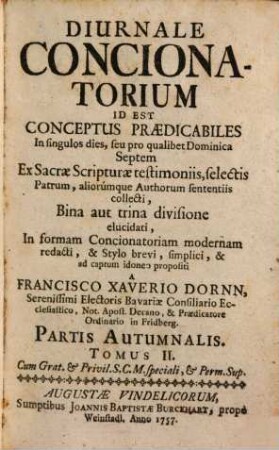 Diurnale Concionatorium Id Est Conceptus Predicabiles In singulos dies, seu pro qualibet Dominica .... [3],2, Partis Autumnalis Tomus II.