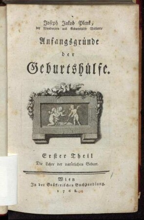 Joseph Jakob Plenk, der Wundarzney und Geburtshülfe Meisters, Anfangsgründe der Geburtshülfe