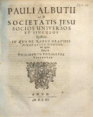 Pauli Albutii Ad Societatis Jesu Socios Universos Et Singulos Epistola : In Qua De Rebus Gravissimis Et Lectu Dignissimis agitur