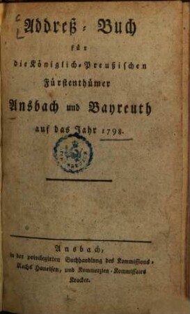 Addreß-Buch für die Königlich-Preußischen Fürstenthümer Ansbach und Bayreuth. 1798, 1798