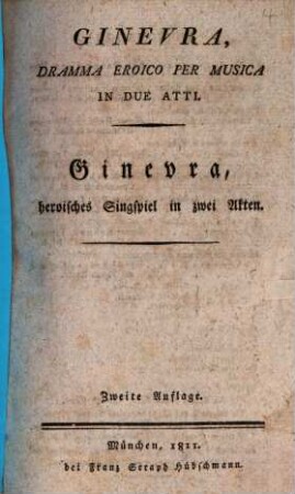 Ginevra : dramma eroico per musica in due atti = Ginevra : heroisches Singspiel in zwei Akten