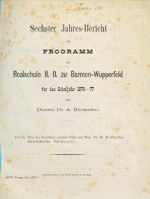 Jahres-Bericht und Programm der Realschule II. O. zu Barmen-Wupperfeld. 1876/77 = Jahresb. 6